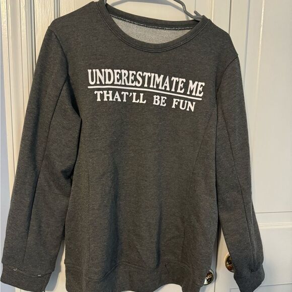 Women’s cute cozy NEW sweatshirt. “underestimate me” Empowerment. Never Worn! Lg - Picture 5 of 6